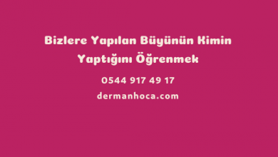 Bizlere Yapılan Büyünün Kimin Yaptığını Öğrenmek