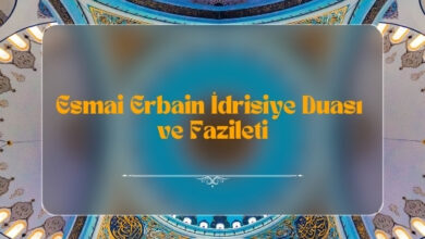 Esmai Erbain İdrisiye Duası ve Fazileti