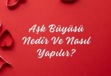 Aşk Büyüsü Nedir Ve Nasıl Yapılır?